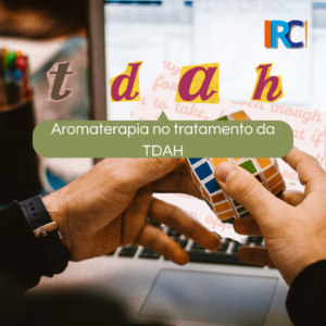 Leia mais sobre o artigo Aromaterapia no tratamento da TDAH